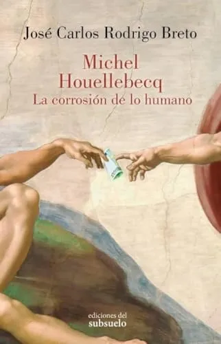 Portada de Michel Houellebecq: la corrosión de lo humano