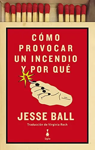 Portada de Cómo provocar un incendio y por qué